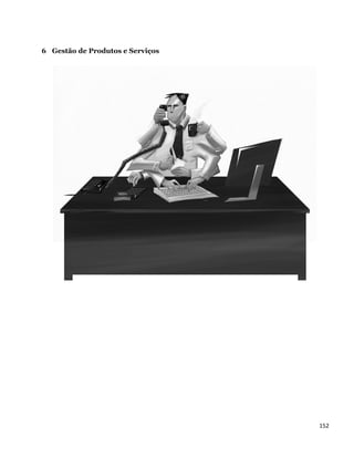 6 Gestão de Produtos e Serviços




                                  152 
 
 
