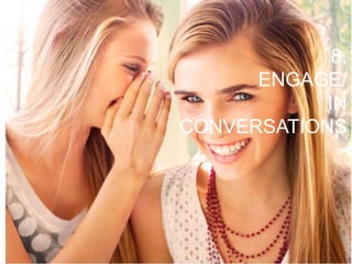 8.
ENGAGE/
IN
CONVERSATIONS
 