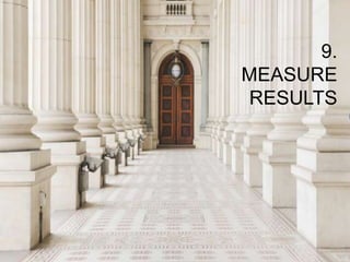9.
MEASURE
RESULTS
 