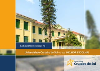 Saiba porque estudar na
Universidade Cruzeiro do Sul é a sua MELHOR ESCOLHA!
 