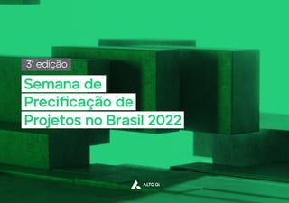 Semana de
Projetos no Brasil 2022
Precificação de
3ª edição
 
