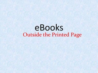 eBooks Outside the Printed Page 