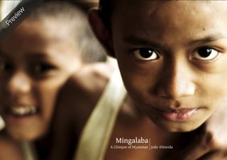 w
  ie
  ev
Pr




         Mingalaba
       A Glimpse of Myanmar João Almeida
 