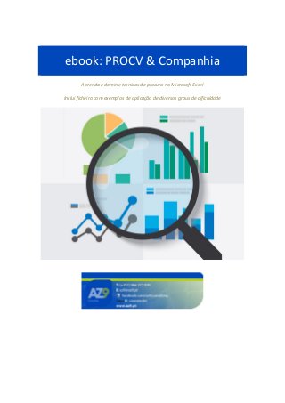 ebook: PROCV & Companhia
Aprenda e domine técnicas de procura no Microsoft Excel
Inclui ficheiro com exemplos de aplicação de diversos graus de dificuldade
 