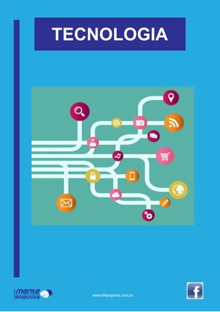 TECNOLOGIA
Mente
Produtiva
Programa
www.lifeexperts.com.br
 