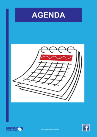 AGENDA
Mente
Produtiva
Programa
www.lifeexperts.com.br
 