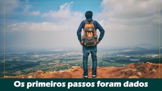 Os primeiros passos foram dados
 