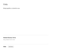 Unity
Being together, or joined as one.

Related Glossary Terms
Drag related terms here

Index

Find Term

 