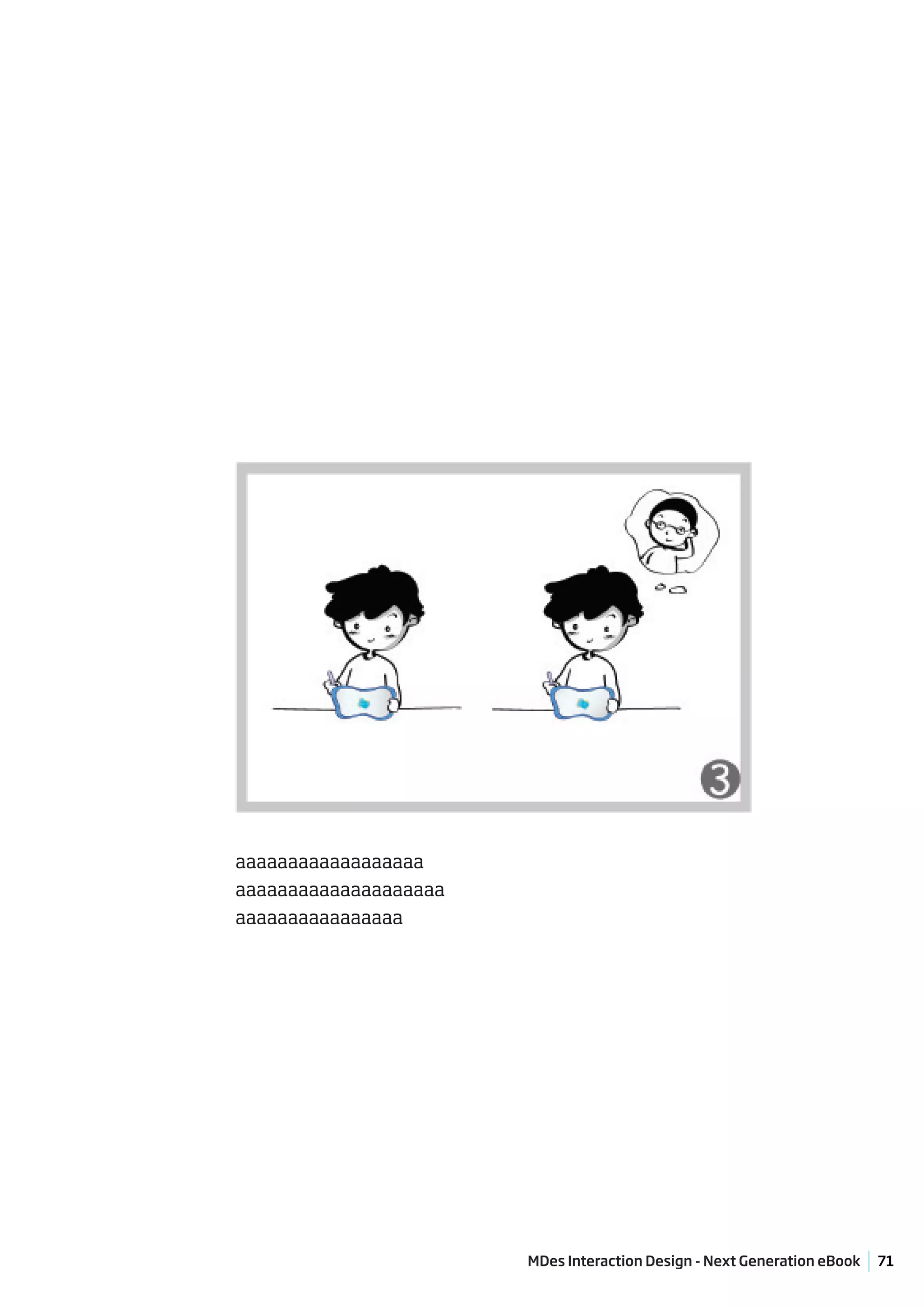 aaaaaaaaaaaaaaaaaa
aaaaaaaaaaaaaaaaaaaa
aaaaaaaaaaaaaaaa




                       MDes Interaction Design - Next Generation eBook   71
 