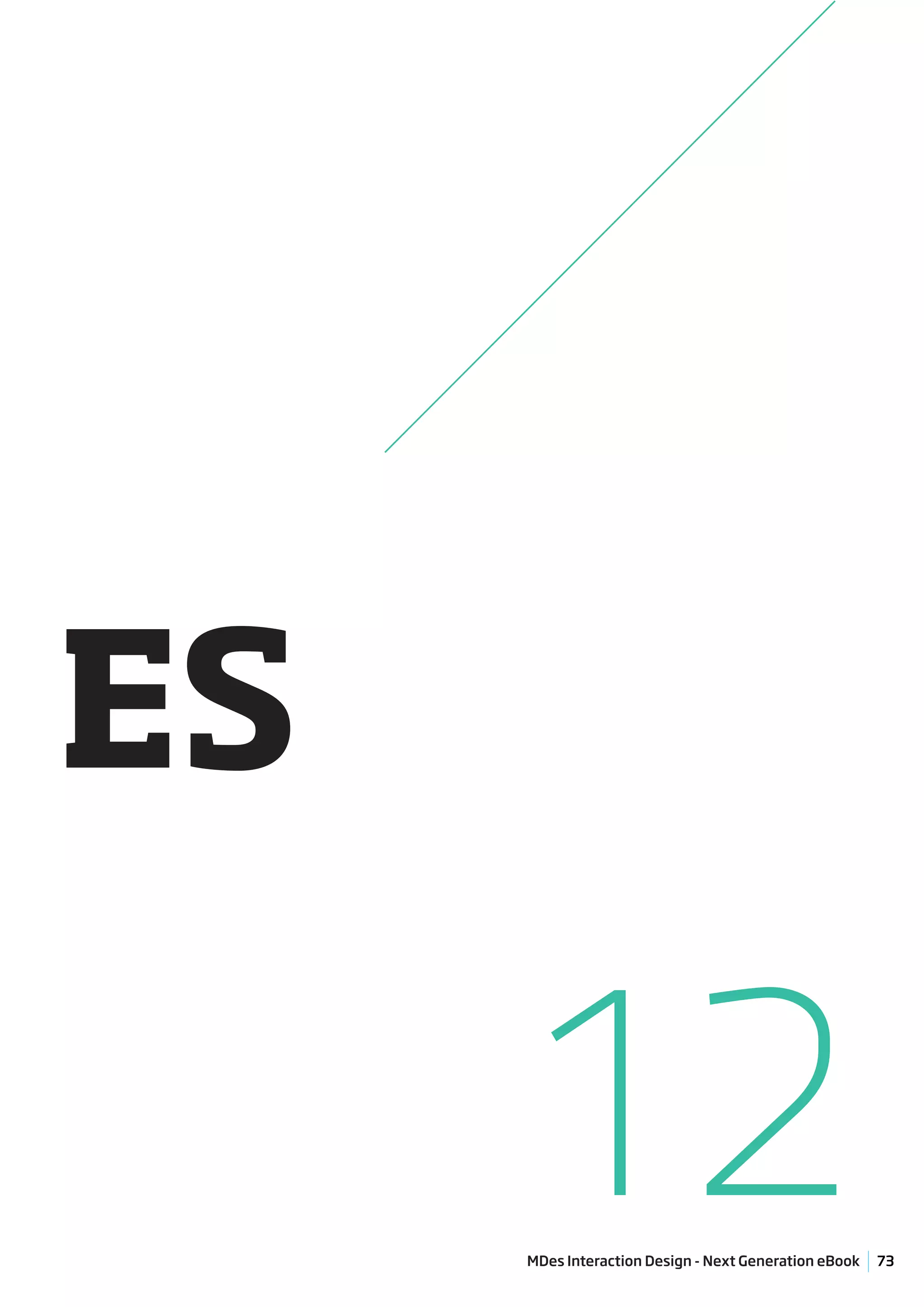 ES

     12
     MDes Interaction Design - Next Generation eBook   73
 
