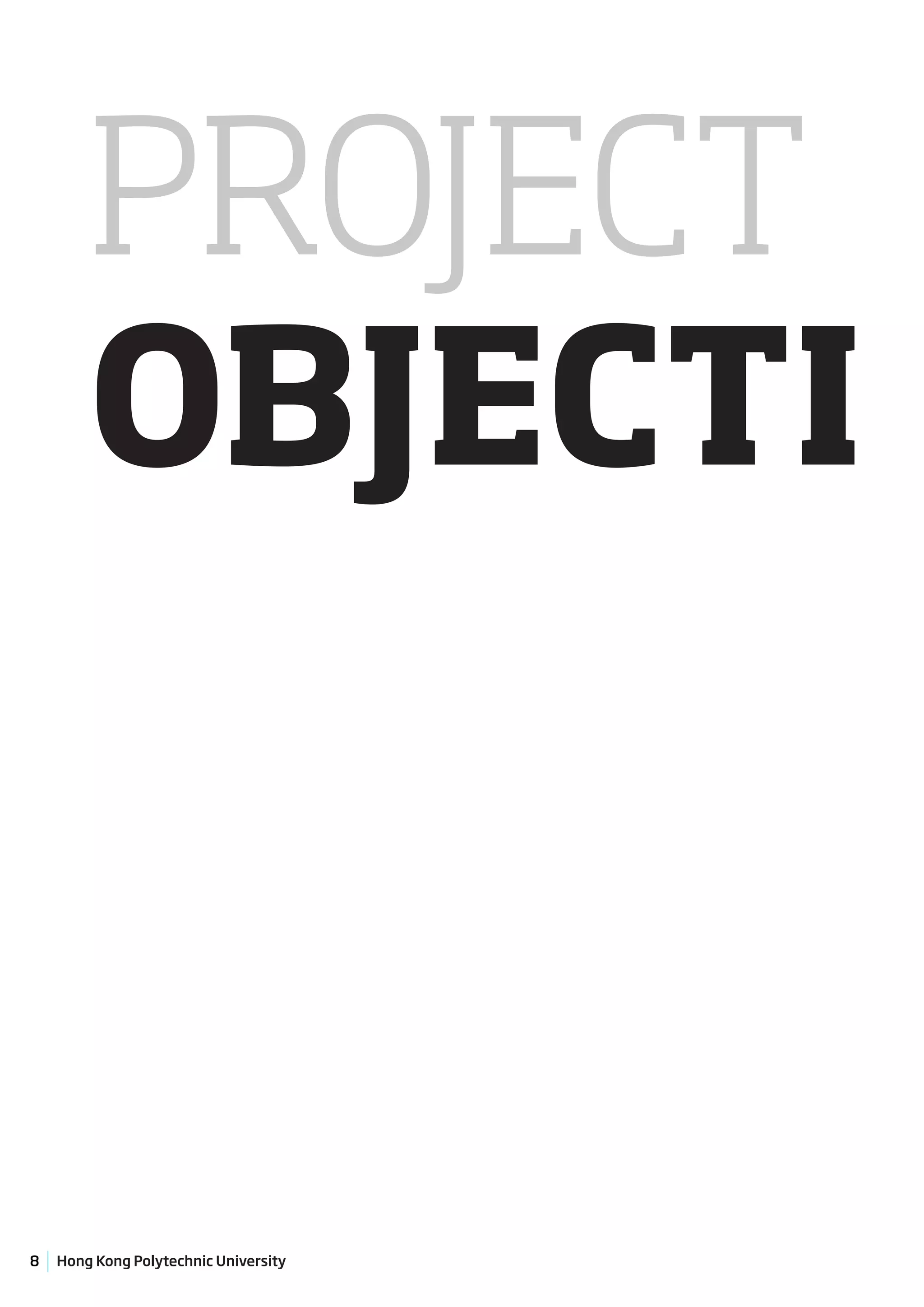 PROJECT
        OBJECTI



8   Hong Kong Polytechnic University
 
