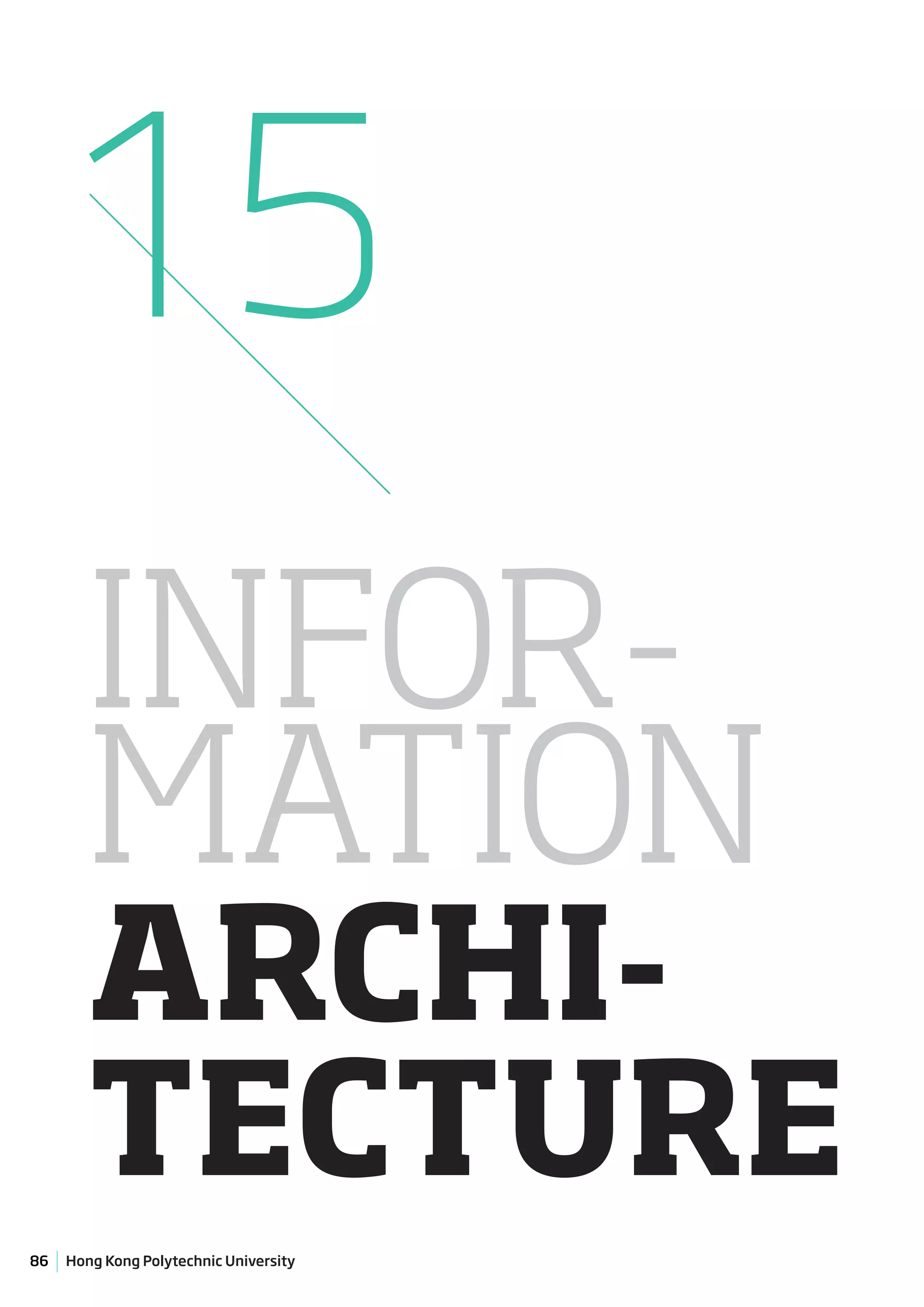 15
        INFOR-
        MATION
        ARCHI-
        TECTURE
86   Hong Kong Polytechnic University
 