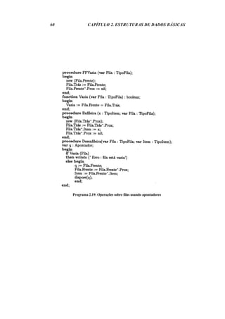 60 CAPÍTULO 2. ESTRUTURAS DE DADOS BÁSICAS
Programa 2.19: Operações sobre filas usando apontadores
 