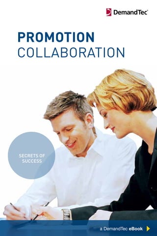 promotion
collaboration




secrets of
 success




             Chapter Title Here   1
              a DemandTec eBook
 