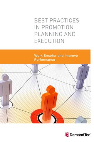 best practices
in promotion
planning and
execution

Work Smarter and Improve
Performance
 