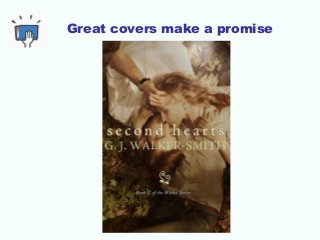 Great covers make a promise
 