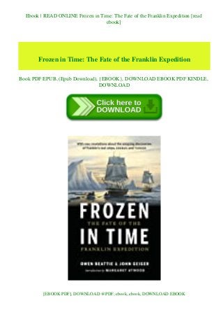 Ebook | READ ONLINE Frozen in Time: The Fate of the Franklin Expedition [read
ebook]
Frozen in Time: The Fate of the Franklin Expedition
Book PDF EPUB, (Epub Download), {EBOOK}, DOWNLOAD EBOOK PDF KINDLE,
DOWNLOAD
[EBOOK PDF], DOWNLOAD @PDF, ebook, ebook, DOWNLOAD EBOOK
 