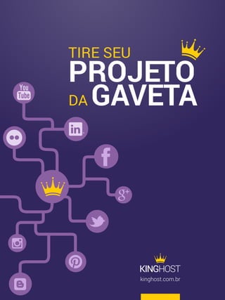 2
-
TIRE SEU
PROJETO
DA GAVETA
kinghost.com.br
 