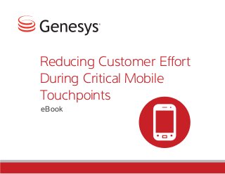 Reducing Customer Effort
During Critical Mobile
Touchpoints
eBook
 