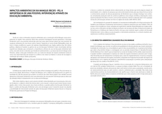214 | Resíduos sólidos - Perspectivas e desafios para a gestão integrada
| Educação Ambiental Educação Ambiental |
Resíduos sólidos - Perspectivas e desafios para a gestão integrada | 215
IMPACTOS AMBIENTAIS DA VIA MANGUE (RECIFE - PE); A
IMPORTÂNCIA DE UMA POSSÍVEL INTERVENÇÃO ATRAVÉS DA
EDUCAÇÃO AMBIENTAL
SOUZA, Deyvison Luíz Andrade de
deyvison_souza@hotmail.com
VALENÇA, Alisson Michel Silva
alisson.valenca@hotmail.com
RESUMO
Tendo em vista os relevantes impactos ambientais que a construção da Via Mangue causa princi-
palmente às regiões mais próximas desta obra, presente investigação buscará apresentar a Educação
Ambiental como uma possível intervenção para que essas áreas possam passar por esse processo de
mudança ambiental de uma forma menos danosa. Pautando-se numa revisão bibliográfica tanto de
livros e artigos acadêmicos quanto de materiais disponibilizados por órgãos públicos das três esferas
políticas, objetiva-se focalizar os ganhos do uso da Educação Ambiental. Foram encontradas diversas
experiências relatadas que comprovam a importância e eficácia do uso da Educação Ambiental, bem
como, uma série de leis e decretos que fortalecem politicamente o uso desse tipo de tecnologia social.
Portanto, utilizar a Educação Ambiental como um modo de redução de impacto ambiental mostra-se
como uma viável alternativa de sanarem-se conflitos e de criarem-se hábitos e culturas de reciclagem e
reutilização dos resíduos sólidos produzidos.
PALAVRAS-CHAVE: Via Mangue, Educação Ambiental, Resíduos Sólidos.
1. INTRODUÇÃO
A Prefeitura da cidade do Recife, na busca pela melhor estratégia de qualificar o fluxo de trânsito na
zona Sul da cidade, desenvolveu o Projeto Via Mangue, com o objetivo de proporcionar um ganho na
qualidade de vida das pessoas que residem no entorno das obras deste projeto. Este trabalho buscará
apresentar a Educação Ambiental como uma alternativa de uma possível intervenção para as áreas que
são afetadas direta e indiretamente com as obras da Via Mangue.
Além deste objetivo, alguns outros pontos também serão abordados por essa pesquisa, estes pon-
tos fortalecem o objetivo central da mesma, bem como, lançam o alicerce para outras futuras investi-
gações sobre o tema. Estes pontos são a fauna recifense, a questão política da Educação Ambiental no
Brasil e a prática da Educação Ambiental como uma tecnologia social. O presente estudo visa abordar
a possibilidade de intervenções através de ações de Educação Ambiental visando discutir os Impactos
Ambientais potenciais do Projeto Via Mangue.
2. METODOLOGIA
	 Para essa investigação foi realizada uma pesquisa bibliográfica dos principais conteúdos envol-
vidos direta e indiretamente com a temática geral do trabalho. A pesquisa bibliográfica compreende
a busca e a análise do conteúdo teórico desenvolvido ao longo tempo que tenha alguma relação de
proximidade com o objetivo da pesquisa que está sendo desenvolvida, para que dessa forma se tenha
o conhecimento, através de diversas perspectivas, do fenômeno que se deseja investigar. Esse conteú-
do compreende produções tanto do universo acadêmico como artigos científicos, dissertações e teses
quanto produções fora desse universo como jornais impressos, internet e televisão, bem como qualquer
veículo de comunicação, sempre com foco no objeto de estudo (LIMA; MIOTO, 2007).
Na investigação em questão foi realizado um levantamento bibliográfico em língua portuguesa de
trabalhos que pudessem fundamentar teoricamente os objetivos propostos por esse trabalho. Além de
artigos e livros acadêmicos, foram utilizados principalmente materiais disponibilizados por órgãos públi-
cos tais como o Ministério do Meio Ambiente do Brasil e da Secretaria do Meio Ambiente do estado de
Pernambuco e a Prefeitura da Cidade do Recife, visto que, esses materiais regem a prática da Educação
Ambiental, bem como, todas as outras atuações e intervenções ambientais no contexto brasileiro, per-
nambucano e recifense, respectivamente.
3. OS IMPACTOS AMBIENTAIS CAUSADOS PELA VIA MANGUE
Com o objetivo de melhorar o fluxo de trânsito na zona Sul da cidade, a prefeitura de Recife criou o
projeto Via Mangue, que consiste na melhoria da qualidade de vida das pessoas que moram próximas à
localidade de construção e na comunidade em geral. A obra visa possibilitar um cruzamento da Via Man-
gue sobre a Rua Antônio Falcão e a interligação com as avenidas General Edson A. Ramalho/Fernando
Simões Barbosa e Dom JoãoVI, que acompanham os canais do Setúbal e do Rio Jordão, respectivamente.
O projeto também contemplará os sistemas de coleta dos esgotos domésticos previstos pela Compa-
nhia Pernambucana de Saneamento (Compesa) para a área do empreendimento, inclusive as estações
elevatórias e de tratamento de esgotos necessárias, integrantes do Programa Estruturador de Esgotos do
Recife (Proest), com o objetivo de melhorar o atendimento à população e contribuir para a despoluição
das bacias dos rios Jordão e Pina (RECIFE, 2013).
O projeto da Via Mangue (Figura 1) também inclui a construção de 3 conjuntos habitacionais com
um total de 992 unidades habitacionais e o parque ecológico estação Rádio Pina com a finalidade de
promover atividades culturais, educacionais, lazer e até mesmo turismo para a população, criando assim,
um desenvolvimento para um polo turístico, cultural e ambiental para a sociedade. Mas todas essas
características positivas do empreendedorismo não significa que o mesmo será viável para a cidade de
Recife, precisa-se analisar todos os impactos ambientais que a obra causará a curto e longo prazo para a
sociedade (SOUZA, 2012).
Figura 1. Carta de cobertura vegetal, indicando a localização e concentração de mangue
 