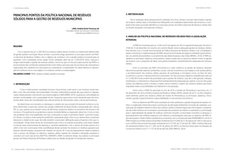 20 | Resíduos sólidos - Perspectivas e desafios para a gestão integrada
| Visão Histórica e Política Visão Histórica e Política |
Resíduos sólidos - Perspectivas e desafios para a gestão integrada | 21
PRINCIPAIS PONTOS DA POLÍTICA NACIONAL DE RESÍDUOS
SÓLIDOS PARA A GESTÃO DE RESÍDUOS MUNICIPAIS
LIMA, Andréa Karla Travassos de
Faculdade Damas da Instrução Cristã (Fadic)
andreatravassosk@hotmail.com
RESUMO
Com o advento da Lei 12.305/2010 os resíduos sólidos devem receber um tratamento diferenciado
da gestão pública municipal. Nesse sentido, o presente artigo apresenta os principais pontos da Políti-
ca Nacional de Resíduos Sólidos com o objetivo de contribuir com a gestão pública municipal para se
ajustarem com a legislação acima citada. Foram utilizados, além da Lei 12.305/2010, livros, manuais e
artigos relacionados a gestão de resíduos sólidos. Conclui-se que um dos principais pontos da PNRS é o
encerramento dos conhecidos popularmente como‘lixões’, pois para que isto aconteça são necessárias à
organização dos catadores em associação ou cooperativas, a implantação da coleta seletiva e a destina-
ção dos resíduos secos a reciclagem e os resíduos úmidos a compostagem.
PALAVRAS-CHAVE: PNRS, resíduos sólidos, gestão municipal.
1. INTRODUÇÃO
	 O lixo é indissociável a atividade humana. Dessa forma, onde existir o ser humano, existe tam-
bém o lixo. Nos primórdios da humanidade o homem sobrevivência através da caça, pesca e a agrope-
cuária. Nesse período o lixo era em sua maioria orgânico (WALDMAN, 2010). Quando as comunidades se
sentiam incomodadas com a quantidade de lixo, migravam para outros locais, deixando para trás mon-
tanhas deles. Essas são consideradas hoje valiosas fontes de informações sobre culturas pré-históricas.
No Brasil foram encontrados os sambaquis, e através dos seus estudos foi possível conhecer os há-
bitos alimentares e parte das culturas dos antigos habitantes do Brasil.·Desde a antiguidade até o século
XIX, as ruas urbanas acumulavam restos de alimentos, pequenas objetos excrementos de animais e de
humanos. Provavelmente as epidemias e pestes da Idade Média se originaram deste lixo. Como os lixos
não poderiam ficar, mas espalhados nas ruas, começaram a surgir os primeiros“lixões”, o primeiro surgiu
em Atenas, na Grécia, onde existia leis proibindo a população jogar o lixo na rua. Apesar disto, as pessoas
deixavam a cidade muito sujas. Na índia também construíram edificações para armazenar o lixo que in-
comodavam. Ainda neste século foi reconhecido que o lixo e os animais associados a ele (ratos, baratas
e moscas) eram transmissores de doenças e possíveis epidemias. Com o passar do tempo passou-se a
cobrir o lixo com a terra para evitar a proliferação desses animais. No entanto, os resíduos passaram por
diversas transformações, enquanto até meados do século XX o lixo era basicamente matéria orgânica,
com o avanço tecnológico os plásticos, isopores, pilhas, baterias de celulares e lâmpadas passaram a
constituir um novo tipo de lixo (MATTOS; GRANATO, 2009). O presente artigo visa analisar os principais
pontos da Política Nacional de Resíduos sólidos face ao desafio da gestão municipal dos resíduos.
2. METODOLOGIA
Para a realização desta pesquisa foram utilizados leis, livros, artigos, manuais relacionados a gestão
de resíduos sólidos. Após o levantamento bibliográfico, foi realizada analise destes documentos e corre-
lação entre estes buscando identificar os principais pontos da Política Nacional de Resíduos sólidos face
ao desafio da gestão municipal dos resíduos.
3. ANÁLISE DA POLÍTICA NACIONAL DE RESÍDUOS SÓLIDOS FACE A LEGISLAÇÃO
ESTADUAL
	 A PNRS foi instituída pela Lei 12.305 em 02 de agosto de 2010 e regulamentada pelo Decreto nº
7.404 de 23 de dezembro do mesmo ano, ambos dispõe sobre a adequada gestão de resíduos sólidos.
Este Decreto cria o Comitê Interministerial da Política Nacional de Resíduos Sólidos, com a finalidade e
apoiar e estruturar a implementação da PNRS, através da articulação de órgãos e entidades governamen-
tais, no sentido de possibilitar o cumprimento das determinações e das metas (BRASIL, 2010). A PNRS es-
tabelece os princípios, objetivos, instrumentos, metas e ações que os governos devem inserir na gestão
de resíduos com o propósito de obter uma gestão integrada e ambientalmente adequada dos resíduos
sólidos.
	 Entre os princípios da PNRS, encontram-se a visão sistêmica na gestão de resíduos, devendo
dessa forma abordar aspectos ambientais, sociais, cultural, econômicos, tecnológicos e de saúde pública;
o reconhecimento dos resíduos sólidos passíveis de reutilização e reciclagem como um bem de valor
econômico e social e o desenvolvimento sustentável. Um dos principais objetivos estabelecidos pela Lei
nº 12.305/2010 está a ordem de prioridades para a gestão de resíduos, que são a não-geração, redução,
reutilização e o tratamento e disposição final ambientalmente adequada aos rejeitos. A Lei em discussão
realiza uma diferença entre o resíduo e rejeito, nesse contexto, o rejeito são resíduos sólidos, que foram
esgotadas todas as possibilidades de tratamento e recuperação.
	 Assim como a PNRS foi aprovada no ano de 2010, o Estado de Pernambuco sancionou em 13
de dezembro de 2010 a Política Estadual de Resíduos Sólidos (PERS), através da Lei nº 14.236 e dispõem
sobre diretrizes gerais dos resíduos sólidos do Estado de Pernambuco, os princípios, objetivos, instru-
mentos, gestão e gerenciamento, responsabilidades e instrumentos econômicos.
	 Entre os objetivos da PERS está a proteção do meio ambiente; a gestão integrada de resíduos só-
lidos; a cooperação interinstitucional, a promoção da educação ambiental; a inclusão de catadores; a er-
radicação do trabalho infantil no fluxo dos resíduos sólidos; a disseminação das informações; a implanta-
ção da coleta seletiva nos municípios; a priorização dos produtos recicláveis e reutilizáveis; a estimulação
para a regionalização da gestão de resíduos; estimular soluções consorciadas; incentivos à pesquisa, o
aproveitamento dos resíduos orgânicos com destino a compostagem, para que os objetivos da PERS se-
jam alcançados o Poder Público poderá buscar parcerias com a iniciativa privada (PERNAMBUCO, 2010). A
PNRS integra-se a Política Nacional de Meio Ambiente (Lei nº 6.938, de 31 de agosto de 1991) e articula-se
com a Política Nacional de Educação Ambiental (Lei nº 9.795, de 27 de abril de 1999), a Política Nacional
de Saneamento Básico (Lei nº 11.445, de 05 de janeiro de 2007) e as Normas Gerais para Contratação de
Consórcios Públicos (Lei nº 11.107 de 06 de abril de 2005) (BRASIL, 2010).
 