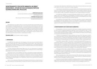 222 | Resíduos sólidos - Perspectivas e desafios para a gestão integrada
| Educação Ambiental Educação Ambiental |
Resíduos sólidos - Perspectivas e desafios para a gestão integrada | 223
MONITORAMENTO E EDUCAÇÃO AMBIENTAL EM OBRAS
RODOVIÁRIAS - ESTUDO DE CASO DA RODOVIA PORTO DE
GALINHAS-MARACAÍPE, IPOJUCA/PE
GUEDES, Marilourdes Vieira
Secretaria de Meio Ambiente e Sustentabilidade do Governo de Pernambuco
marilourdesg@yahoo.com.br
GUIMARÃES, Elisângela da Silva
Grupo de Gestão Ambiental de Pernambuco da Univ. Federal Rural de Pernambuco
elisangela.ambiental@yahoo.com.br
RESUMO
Este trabalho teve como objetivo relatar os instrumentos necessários para implementação das ativi-
dades de gestão e educação ambiental na obra do Trecho Rodoviário compreendido entre o Distrito de
Porto de Galinhas e a Localidade de Maracaípe. A execução do programa de monitoramento dos meios
físico, biológico e antrópico devem ser executadas de forma objetiva em função das diferentes atividades
e etapas do projeto. Os impactos ao meio ambiente provocados pelas obras de engenharia rodoviária,
também incluem os resíduos sólidos do perímetro e do Canteiro da Obra. O Plano Básico de Gestão e
Educação Ambiental, durante o período da obra, refletiu a minimização dos impactos advindos dos resí-
duos sólidos gerados em obras rodoviárias e a destinação dos mesmos.
PALAVRAS-CHAVE: Porto de Galinhas, Impactos, Engenharia.
1. INTRODUÇÃO
Os trabalhos de meio ambiente são uma obrigação nos três níveis de Governo (Federal Estadual e
Municipal). No Brasil, desde 1981 a Política Nacional de Meio Ambiente (BRASIL, 1981) já tratava dos te-
mas de Gestão e Educação Ambiental. O Licenciamento Ambiental tornou-se uma obrigatoriedade para
empreendimentos potenciais e causadores de impactos ambientais. Porém pouca coisa foi implementa-
da na prática em obras rodoviárias.
Em 1988 a Constituição Federal do Brasil (1988) inseriu no Art. 225, pela primeira vez a obrigatorie-
dade da educação ambiental em todos os níveis da sociedade, completando assim um direito da popu-
lação brasileira nos níveis Federal, Estadual e Municipal.
A Resolução Conama 237/97 (CONAMA, 1997) reforça a necessidade dos grandes empreendimen-
tos também terem seus licenciamentos ambientais complementados pelos Estudos de Impacto Am-
biental e respectivos planos básicos ambientais de monitoramento, cabendo aos órgãos ambientais
competentes a definição dos critérios de exigibilidade, o detalhamento e as complementações, levando
em consideração as especificidades, os riscos ambientais, o porte e outras características do empreendi-
mento ou atividade.
Nesse contexto a aplicação do Plano Básico de Educação Ambiental durante o período da obra re-
flete a preocupação das instituições públicas e privadas em minimizar os impactos advindos dos resídu-
os gerados em obras rodoviárias e a destinação dos mesmos, documentando as alterações, basicamente
com o objetivo de orientar e implementar as medidas mitigadoras.
O desenvolvimento das atividades de educação ambiental nesse tipo de empreendimento apresen-
ta-se como o método mais eficaz para atingir fortalecimento de uma consciência ambiental. Trata-se de
aprender a ter outro olhar sobre o ambiente que nos envolve e sobre as maneiras de como se relacionar
com ele (SÁNCHEZ, 2006a). Compreende a construção de um novo modelo de gestão de nossas vidas.
Os princípios que subsidiam um processo de educação ambiental, tais como, o respeito à diver-
sidade, o exercício da cidadania ativa, a horizontalidade nas tomadas de decisão, o trabalho em rede, a
formação de parcerias, a co-responsabilidade e cooperação precisam ser internalizados para que possam
permear as atitudes cotidianas de todos que nele estão envolvidos.
Este trabalho teve como objetivo relatar os instrumentos necessários, avaliando a implementação
das atividades de educação ambiental na obra do Trecho Rodoviário compreendido entre o Distrito de
Porto de Galinhas e a Localidade de Maracaípe, articulando todas as instâncias envolvidas na implemen-
tação do seu Plano Básico Ambiental, internas e parceiros institucionais.
2. MONITORAMENTO DOS PLANOS BÁSICO AMBIENTAIS
O monitoramento consiste num conjunto de observações e medições de parâmetros ambientais,
de modo continuo ou frequente, podendo ser usada para controle ou alarme (BELLIA, 2004). É a coleta
para um propósito predeterminado, de medições ou observações sistemáticas e intercomparáveis, em
uma série espaço-temporal, de qualquer variável ou atributo ambiental, que forneça uma visão sinóptica
ou uma amostra representativa do meio ambiente.
O trabalho de monitoramento em obras rodoviárias é um processo em longo prazo necessitan-
do ser desenvolvido através da equipe interdisciplinar (QUINTAS, 2000). Essa atividade corresponde ao
acompanhamento e a evolução da implementação das medidas preconizadas no Plano Básico Ambien-
tal de Educação Ambiental, avaliando, periodicamente, seus efeitos/resultados e propondo, quando ne-
cessárias, alterações, complementações e/ou novas ações e atividades ao plano original (COSTA, 2010).
O Plano Básico Ambiental (PBA) é o documento composto pelo detalhamento dos programas so-
cioambientais propostos no estudo ambiental prévio e pelo atendimento e/ou encaminhamento das
demais exigências e recomendações do órgão ambiental fixada na Licença Ambiental Prévia (LP), como
ressalta Besem (2012). Sua elaboração deve considerar os princípios da Política Ambiental do DER/PE e
os procedimentos gerais do Sistema Gestão Ambiental (SGA) e é parte integrante do documento neces-
sário à solicitação da Licença Ambiental de Instalação (LI) de empreendimentos rodoviários;
A elaboração do Plano Básico Ambiental (PBA) de um empreendimento rodoviário é entendida
como o estabelecimento de ações/atividades a serem desenvolvidas, com vistas à prevenção ou mitiga-
ção dos impactos negativos e à maximização dos impactos positivos esperados com sua implantação
de operação, cujo conjunto estabelece, como consequência, a amplitude das responsabilidades técnicas
frente às atividades ambientais (SILVA, 2011).
Nesses empreendimentos, os Planos Básicos Ambientais (PBA), elaborados para serem executados
durante a obra rodoviária, descrevem alguns instrumentos legais que devem ser obedecidos permanen-
temente na fase de implantação e operação do projeto.
Éuminstrumentogerencialquevisaestabelecerasdiretrizesambientaisaseremempregadas,nareabi-
litação das áreas impactadas na fase de implantação do empreendimento, de maneira a minimizar os efeitos
negativos dos impactos gerados durante as obras e reintegrar as mesmas à paisagem local (BID, 2011).
 