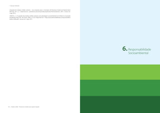 Responsabilidade Socioambiental |
Resíduos sólidos - Perspectivas e desafios para a gestão integrada | 235234 | Resíduos sólidos - Perspectivas e desafios para a gestão integrada
| Educação Ambiental
integrada de resíduos sólidos urbanos - uma proposta para o município de Paranavaí, Estado do Paraná, Brasil.
Maringá, 2011, p. 1. Disponível em: <periodicos.uem.br/ojs/index.php/ActaSciTechnol/article/.../581>. Acesso em:
2 ago. 2012.
SANTOS, L., C. A questão dos resíduos sólidos urbanos: uma abordagem socioambiental com ênfase no município
de Ribeirão Preto (SP). São Paulo, 2004, p. 32-33. Disponível em: <http://www.athena.biblioteca.unesp.br/exlibris/
bd/brc/2004.pdf>. Acesso em: 5 ago. 2012.
6.Responsabilidade socioambiental
Responsabilidade
Socioambiental
6.
 