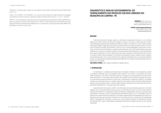 58 | Resíduos sólidos - Perspectivas e desafios para a gestão integrada
| Visão Histórica e Política Visão Histórica e Política |
Resíduos sólidos - Perspectivas e desafios para a gestão integrada | 59
| Diagnósticos de Resíduos Sólidos Diagnósticos de Resíduos Sólidos |
SCHIESARI, L. Como evitar danos à saúde e ao meio ambiente. Autoria Gráfica: Acquerello Desing, Série Boas Práticas
8, 2012. 13 p.
SOUZA, C. M. N.; FREITAS, C. M. de; MORAES, L. R. S.. Discursos sobre Saneamento, Saúde e Ambiente na Legislação:
Uma análise de conceitos e diretrizes. Engenharia Sanitária e Ambiental, Rio de Janeiro, v. 12, p. 371 – 379, 2007.
TRAPÉ,A.Z.UsodeAgrotóxicoseaSaúdeHumana.EscritoparaapresentaçãonoWorkshoptomatenaUNICAMP:pers-
pectivas e pesquisas. Campinas, 2003. Disponível em:< http://72.14.205.104/search?q=cache:ZDPjvKc65sUJ:www.
feagri.unicamp.br/tomates/pdfs/wrktom008.pdf+riscos+a+saude+pelo+uso+dos+agrotoxicos&hl=ptBR&ct=clnk
&cd=4&gl=br>. Acesso em: 02 Set. 2013.
DIAGNÓSTICO E ANÁLISE SOCIOAMBIENTAL DO
GERENCIAMENTO DOS RESÍDUOS SÓLIDOS URBANOS DO
MUNICÍPIO DE CARPINA - PE
MIRANDA, Maria José de Lima
Centro de Ensino Grau Técnico
Mary.mirandalima@hotmail.com
STEUER, Isabela Regina Wanderley
Grupo Projetos Técnicos Ltda
isabelasteuer@gmail.com
RESUMO
O desenvolvimento tecnológico aliado ao crescimento populacional resultou em um aumento
drástico de resíduos sólidos oriundos das atividades humanas, o qual sem um gerenciamento e desti-
nação adequada, gerará grandes problemas ambientais, políticos, econômicos e sociais. Neste contexto,
esta pesquisa relata o diagnostico da situação do gerenciamento dos resíduos sólidos urbanos no muni-
cípio de Carpina do estado de Pernambuco. Para isso, fez-se revisão bibliográfica, visita técnica e entre-
vistas com funcionários da Prefeitura, empresa responsável pelo serviço de limpeza pública, população
residente do município e moradores do lixão. Carpina atualmente tem problemas no acondicionamento
dos resíduos sólidos bem como na infraestrutura de coleta, transporte e destinação final dos mesmos.
Os resíduos sólidos urbanos, gerados no município são destinados ao lixão, causando severos impactos
socioambientais bem como o descumprimento da Legislação Ambiental. Esse serviço precisa melhorar
através um planejamento e gestão participativa da prefeitura com a empresa responsável pelo gerencia-
mento com a sociedade.
PALAVRAS-CHAVE: Lixão, Impacto Ambiental, Catadores de lixo
1. INTRODUÇÃO
A urbanização e o acelerado desenvolvimento tecnológico resultaram em consequências sociais
e problemas ambientais para a humanidade. Neste sentido, o ser humano se sensibilizou da necessi-
dade de preservar o que resta na natureza e diminuir os impactos de suas atividades. De acordo com o
desenvolvimento e o crescimento das atividades da sociedade, ocorreu também a geração dos resídu-
os, aumentando proporcionalmente os locais para sua destinação e tratamento. Portanto, a sociedade
necessita se conscientizar de que o modelo vigente de crescimento e desenvolvimento afeta todos do
planeta, sendo necessário reduzir o impacto ambiental para a obtenção de um desenvolvimento ecolo-
gicamente equilibrado em curto prazo para todo o planeta.
O gerenciamento dos resíduos sólidos é um importante tema para estudos, pesquisas e campo de
trabalho, pois é uma problemática atual que deve ser enfrentado por todos os atores sociais devido à
poluição do ambiente e os problemas sanitários que afetam a saúde pública. Para isso, é necessário que
cada estado e município cumpra a Política Nacional de Resíduos Sólidos , Lei nº 12.305 (BRASIL, 2010), se
tratando de sua administração, tratamento, acumulação e destinação final inadequadas que ainda é um
problema geral de todos os estados do Brasil. Deve-se também incentivar campanhas de sensibilização
sobre a necessidade de minimizar os impactos ao meio ambiente, focando em desenvolver técnicas
de Produção Mais Limpa e disponibilizar a população alternativas recicláveis para a busca de soluções
ambientais.
 