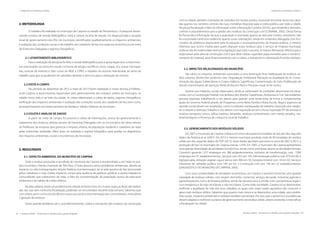 62 | Resíduos sólidos - Perspectivas e desafios para a gestão integrada
| Visão Histórica e Política Visão Histórica e Política |
Resíduos sólidos - Perspectivas e desafios para a gestão integrada | 63
| Diagnósticos de Resíduos Sólidos Diagnósticos de Resíduos Sólidos |
2. METODOLOGIA
O trabalho foi realizado no município de Carpina no estado de Pernambuco. A pesquisa desen-
volvida constou de revisão bibliográfica, visita a campo na área de estudo. Foi diagnosticada a situação
atual do gerenciamento dos RSU do município, identificados qualitativamente os impactos ambientais,
e avaliação das condições sociais e de trabalho dos catadores de lixo nos aspectos econômicos por meio
de Entrevista Dialogada e registros fotográficos.
2.1 LEVANTAMENTO BIBLIOGRÁFICO
Para a realização da pesquisa foi feita a revisão bibliográfica para a apropriação dos conhecimen-
tos relacionados ao tema em estudo na forma de artigos científicos, livros, mapas, leis, outras monogra-
fias, notícias da Internet e sites como do IBGE e CPRH, a respeito do assunto relacionado ao tema do
trabalho para que se pudessem ter subsídios literários e técnicos para a realização do mesmo.
2.2 VISITA A CAMPO
No período de dezembro de 2012 a maio de 2013 foram realizadas 6 visitas técnica à Prefeitu-
ra de Carpina, à atual empresa responsável pelo gerenciamento dos resíduos sólidos do município, na
cidade como todo e ao lixão da cidade. As visitas objetivaram a coleta de dados, registros fotográficos,
verificação dos impactos ambientais e avaliação das condições sociais dos catadores de lixo, bem como
acompanhamento do Gerenciamento de Resíduos Sólidos Urbanos do município.
2.3 COLETA E ANÁLISE DE DADOS
A partir da visita de campo, foi possível a coleta de informações, acerca do gerenciamento e
tratamento dos resíduos, obtidas através de Entrevista Dialogada com os funcionários de vários setores
da Prefeitura, da empresa que gerencia a limpeza urbana, da população residente e catadores do lixão
pelas entrevistas realizadas. Além disso, foi realizado o registro fotográfico para auxiliar no diagnóstico
dos impactos ambientais, sociais e econômicos do município.
3. RESULTADOS
3.1. ASPECTO AMBIENTAL DO MUNICÍPIO DE CARPINA
Todo o resíduo produzido e recolhido do município de Carpina é encaminhado a um‘lixão’no pró-
prio município, Distrito chamado de Três Paus. O lixão provoca sérios problemas ambientais, devido ao
impacto no solo (compactação), lençóis freáticos (contaminação), do ar pela queima do lixo (provocada
pelos catadores) e mau cheiro; impactos sociais pela ausência de políticas públicas e oportunidades às
comunidades que sobrevivem do lixão, e falta da conscientização da população acerca da educação
ambiental e de hábito de coleta seletiva.
Na área urbana, existe um problema em relação às feiras livres. Em muitos casos, as feiras são realiza-
das nas ruas sem nenhuma fiscalização, podendo ser encontrados durante toda semana. Sabemos que
com a feira, assim como a lei da oferta e a procura, existe a movimentação dos consumidores, mercadoria
e geração de resíduos.
Outro grande problema são o acondicionamento, coleta e transporte dos resíduos da construção
civil na cidade, também chamados de metralha. Em muitos pontos, é possível encontrar tanto nas calça-
das quanto nos canteiros centrais das ruas, metralhas dispostas para a coleta pública, por toda a cidade.
Há pouca fiscalização e falta de informação sobre a Resolução Conama 307/02, que estabelece diretrizes,
critérios e procedimentos para a gestão dos resíduos da construção civil (CONAMA, 2002). Dessa forma
foi fornecida a informação de que a população é orientada quanto ao descarte correto, entretanto, não
foi encontrada nenhuma evidencia quanto essas orientações, ainda em entrevista dialogada com fun-
cionário da prefeitura responsável pela fiscalização e acompanhamento da limpeza pública, o mesmo
informou que ocorre multas para quem dispuser esses resíduos para o serviço de limpeza municipal,
embora não foi evidenciada nenhuma legislação que trate o assunto. A mesma Resolução informa que o
responsável pela obra da construção civil é que deve utilizar caçambas papa-metralha para o condicio-
namento do material, arcar financeiramente com a coleta, o transporte e a destinação final dos resíduos.
3.2. IMPACTOS RELACIONADOS NO MUNICÍPIO
São vários os impactos ambientais associados a uma destinação final inadequada de resíduos só-
lidos urbanos, dentre eles podemos citar: Degradação Ambiental; Alteração na Qualidade do Ar; Conta-
minação das águas Subterrâneas e Corpos Hídricos Superficiais; Contaminação do Solo; Proliferação de
vetores transmissores de doenças; Perda de fauna e flora e Poluição visual, entre outros.
Quanto aos impactos sociais observados, ainda se sobressaem às condições desumanas em desa-
cordo com a Constituição Federal, nos âmbitos dos direitos Trabalhistas, Ambiental e Civil. São evidentes
pessoas expostas, trabalhando a céu aberto para garantir uma renda extra de forma a complementar
ajuda do Governo Federal através de Programas como Bolsa Família e Bolsa Escola. Alguns aspectos da
questão social devem ser ressaltados, como: Condições inadequadas de trabalho; Exposição dos catado-
res a vetores e doenças; Trabalho a céu aberto com exposição ao sol e chuva; Exposição EPI de pessoas à
resíduos perigosos: pneus, pilhas, baterias, lâmpadas, resíduos contaminados com metais pesados, ma-
terial biológicos e Presença de criança no local de Trabalho.
3.3. GERENCIAMENTO DOS RESÍDUOS SÓLIDOS
Em 2007 o município de Carpina coletava em torno de quarenta toneladas de lixo por dia, segundo
dados de Pedrosa et al. (2007). Em 2012 o mesmo município produziu mais de 90 toneladas de resíduo
solido por dia, segundo dados do ITEP (2012). Esses dados apontam que entre os anos de 2007 a 2012, a
produção de lixo no município de Carpina cresceu 125%. Em 2005, o município de Carpina apresentava
uma grande diversidade de atividades econômicas, tendo como principais setores as atividades formais:
Comércio gerando 1257 empregos em 284 estabelecimentos, Indústria de transformação, com 1209
empregos em 41 estabelecimentos, Serviços com 453 em 105, Administração pública com 974 em 06, e
Agropecuária, extração vegetal, caça e pesca com 466 em 56, Extrativa mineral com 14 em 02, Serviços
industriais de utilidade pública com 144 em 02, e Construção civil com 146 em 22 estabelecimentos
(DIAGNÓSTICO DO MUNICÍPIO DE CARPINA, 2005).
Com essa complexidade de atividades econômicas, em Carpina é possível encontrar uma grande
variedade de resíduos sólidos, com origem domiciliar, comercial, serviços de saúde, industrial, agrícola e
agrossilvipastoris, civil e de limpeza pública; sendo de natureza seca e úmida; com características orgâni-
ca e inorgânica e do tipo recicláveis e não recicláveis. Como toda sociedade, Carpina irá se desenvolver,
melhorar a qualidade de vida dos seus cidadãos, os quais com maior poder aquisitivo irão consumir e
gerar mais resíduos sólidos. Sabemos que quanto mais cresce e se desenvolve uma cidade, seus proble-
mas sociais, impactos ambientais e resíduos também aumentam. Por isso, que o governo e as prefeituras
devem adaptar e melhorar os planos de gerenciamento de resíduo sólido urbano existente, e intensificar
a fiscalização na cidade.
 