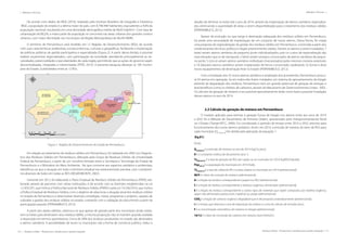 110 | Resíduos sólidos - Perspectivas e desafios para a gestão integrada
| Métodos e Técnicas Métodos e Técnicas |
Resíduos sólidos - Perspectivas e desafios para a gestão integrada | 111
De acordo com dados do IBGE (2010), realizado pelo Instituto Brasileiro de Geografia e Estatística
-IBGE, a população do estado é a sétima maior do país, com 8.796.448 habitantes, equivalentes a 4,6% da
população nacional, resultando em uma densidade demográfica média de 89,63 hab/km2
. Com taxa de
urbanização de 80,2%, a maior parte da população se concentra nas áreas urbanas dos grandes centros
urbanos, com maior densidade nos municípios da Região Metropolitana do Recife (RMR).
O território de Pernambuco está dividido em 12 Regiões de Desenvolvimento (RDs), de acordo
com suas características ambientais, socioeconômicas, culturais e geográficas, facilitando a implantação
de políticas públicas de gestão participativa e especializada (Figura 2). A partir dessa divisão, é possível
realizar orçamentos regionalizados, com participação da sociedade, atendendo principalmente as ne-
cessidades, potencialidades e peculiaridades de cada região, permitindo que as ações do governo sejam
descentralizadas, integradas e interiorizadas (PERS, 2012). A presente pesquisa abrange os 185 municí-
pios do Estado, Subdivididos entre as 12 RDs.
Figura 2. Regiões de Desenvolvimento do estado de Pernambuco.
Em relação ao tratamento de resíduos sólidos em Pernambuco, foi realizado em 2002 um Diagnós-
tico dos Resíduos Sólidos em Pernambuco, efetuado pelo Grupo de Resíduos Sólidos da Universidade
Federal de Pernambuco, a partir de um convênio firmado entre a Secretaria e Tecnologia do Estado de
Pernambuco e o Ministério do Meio Ambiente. No que concerne aos aspectos sanitários e ambientais,
identificou-se que a situação em todo o território estadual era extremamente precária, com o predomí-
nio absoluto de lixões em todas as RD’s (NEGROMONTE, 2002).
Somente em 2012, foi elaborado o Plano Estadual de Resíduos Sólidos de Pernambuco (PERS), ela-
borado através de parcerias com várias instituições, e de acordo com as diretrizes estabelecidas na Lei
12.305/201, que institui a Política Nacional de Resíduos Sólidos (PNRS) e pela Lei 14.236/2010, que institui
a Política Estadual de Resíduos Sólidos, com o objetivo de relacionar a situação atual dos resíduos sólidos
no estado de Pernambuco e desenvolver diretrizes, estratégias, metas, programas e projetos, capazes de
subsidiar a gestão dos resíduos sólidos no estado, contando com a validação do documento a partir da
participação popular (PERNAMBUCO, 2012).
A partir dos dados obtidos, observou-se que apesar de grande parte dos municípios ainda utiliza-
rem os lixões para destinarem seus resíduos (80%), a mesma proporção não se mantém quando avaliada
a disposição em termos quantitativos. Cerca de 58% dos resíduos produzidos no estado são destinados
a aterros sanitários. A possibilidade de reunir os municípios sob a forma de consórcio público, reduz o
desafio de eliminar os lixões até o ano de 2014, através da implantação de aterros sanitários regionaliza-
dos, diminuindo a quantidade de áreas a serem disponibilizadas para o tratamento dos resíduos sólidos
(PERNAMBUCO, 2012).
Apesar da evolução no que tange à destinação adequada dos resíduos sólidos em Pernambuco,
há ainda uma necessidade de implantação de um conjunto de novos aterros. Dessa forma, foi criada
uma proposta de regionalização da gestão dos resíduos sólidos em Pernambuco, construída a partir dos
condicionantes técnicos, políticos e legais anteriormente citados. Dentre os aterros a serem instalados, 7
(sete) seriam aterros sanitários de pequeno porte individualizados, pois os custos de regionalização são
mais elevados que os de transporte, 2 (dois) seriam arranjos consorciados de aterros sanitários de peque-
no porte, 5 (cinco) seriam aterros sanitários individuais (mecanizados) pelos mesmos motivos anteriores
e 18 (dezoito) aterros sanitários seriam implantados de forma consorciada, totalizando 32 (trinta e dois)
novos equipamentos de destinação final no Estado (PERNAMBUCO, 2012).
Com a instalação dos 32 novos aterros sanitários e ampliação dos já existentes, Pernambuco possui-
rá 54 aterros em operação. Se em todos eles forem instalados um sistema de aproveitamento do biogás
advindo da degradação dos resíduos, Pernambuco terá um grande potencial de geração de energia, e
terá benefícios como os créditos de carbonos, através do Mecanismo de Desenvolvimento Limpo - MDL.
Os cálculos de geração de metano e seu possível aproveitamento terão como base a possível instalação
desses aterros no ano de 2014.
	 2.2 Cálculo da geração de metano em Pernambuco
O modelo aplicado para estimar a geração futura de biogás nos aterros entre aos anos de 2014
a 2032 foi o Método de Decaimento de Primeira Ordem, apresentado pelo Intergovernamental Panel
on Climate Change (IPCC, 2006). Foi considerado o período de tempo entre 2014 a 2032, previsto para
funcionamento dos novos aterros sanitários. Assim, em 2014, a emissão de metano do setor de RSU para
cada município (QCH4(2014)
) foi obtida pela aplicação da equação 1.
(Eq.01)
Onde:
QCH4(2014)
é a emissão de metano no ano de 2014 (GgCH4
/ano);
K é a constante cinética de decaimento (ano-1
);
TxRSD(2014)
é a taxa de geração de RSU per capita na no município em 2014 (kgRSD/hab.dia);
Pop(2014)
é a população do município em 2014 (hab);
TxCol(2014)
é a taxa de coleta de RSU na área urbana no município em 2014 (adimensional)
MCFé o fator de correção do metano (adimensional);
A é a fração do resíduo correspondente a papel nos RSU (adimensional);
C é a fração do resíduo correspondente a resíduos orgânicos alimentares (adimensional);
E é a fração do resíduo correspondente a outros tipos de materiais que sejam compostos por matéria orgânica,
sejam não alimentares putrescíveis, madeiras ou podas (adimensional);
CODf
é a fração de carbono orgânico degradável que é decomposto anaerobiamente (adimensional);
t é o tempo que relaciona o ano de disposição do resíduo e o ano do cálculo de emissão (ano);
F é a concentração volumétrica do metano no biogás (adimensional);
16/12 é o fator de conversão de carbono em metano (tonCH4/tonC).
 