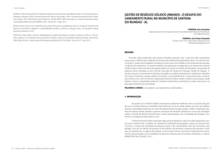 154 | Resíduos sólidos - Perspectivas e desafios para a gestão integrada
| Gestão Integrada Gestão Integrada |
Resíduos sólidos - Perspectivas e desafios para a gestão integrada | 155
QUEIROZ, SuzanaTeixeira de. et al. Projeto Reciclação: promoção social e qualidade de vida. In: IX Jornada de ensino,
pesquisa e extensão -JEPEX, Semana Nacional de Ciência e Tecnologia - SNCT e Semana Pernambucana de Ciência
eTecnologia -SPCT, 2009, Recife. Anais eletrônicos... Recife: UFRPE, 2009. Disponível em: <http://www.eventosufrpe.
com.br/jepex2009/cd/resumos/R0085-2.pdf>. Acesso em: 19 ago. 2013.
ROLIM, Renata Souza. et al. A importância da coleta seletiva para a qualidade de vida. In: Congresso Nordestino de
Extensão Universitária: cidadania e sustentabilidade: desafios, caminhos e soluções. Anais... Universidade Federal
Rural de Pernambuco, 2010.
STADTLER, Hulda Helena Coraciara. Metodologia do projeto Reciclação em resíduos sólidos em Abreu e Lima: fa-
mília e gênero. In: IV Seminário Nacional Gênero e Práticas Culturais. Universidade Federal da Paraíba, João Pessoa,
2008. Disponível em: <http://www.seminariogeneroufpb.org/1/GT10/10.pdf>. Acesso em: 27 ago. 2013.
GESTÃO DE RESÍDUOS SÓLIDOS URBANOS - O DESAFIO DO
SANEAMENTO RURAL NO MUNICÍPIO DE SANTANA
DO MUNDAÚ - AL
FERREIRA, Elvis Pantaleão
Departamento de Tecnologia Rural da Universidade Federal Rural de Pernambuco
Epf150@hotmail.com
FERREIRA, José Thales Pantaleão
Campus do Pici DA Universidade Federal do Ceará
thalespantaleao@gmail.com
RESUMO
Recentes dados publicados pelo governo Brasileiro apontam que o país tem dado importantes
passos para a melhoria das condições de saneamento ambiental da população urbana nos últimos anos.
Contudo, o cenário das localidades de pequeno porte e das comunidades rurais ainda persiste precárias
condições de saneamento. O presente trabalho visa apresentar um diagnóstico do manejo dos resíduos
sólidos urbanos desenvolvidos pela gestão pública municipal no Distrito de Munguba, comunidade de
pequeno porte localizada na zona rural do município de Santana do Mundaú, Estado de Alagoas. O
estudo se pauta no levantamento de dados fotográficos e análises exploratórias e qualitativas realizados
em campo, entrevistas a gestão pública municipal e a comunidade local. A pesquisa permitiu conhecer
que a forma como vem ocorrendo a disposição final dos resíduos sólidos, confere uma ameaça à saúde
pública e danos à integridade ambiental. Cabendo investimentos prioritários em obras estruturais e na
educação ambiental da comunidade.
PALAVRAS-CHAVES: Comunidade rural, Saneamento, Saúde pública.
1. INTRODUÇÃO
	 De acordo com a FUNASA (2006) o saneamento ambiental é definido como o conjunto de ações
técnicas e socioeconômicas entendidas essencialmente como de saúde pública, que têm por objetivo
alcançar salubridade ambiental, por meio de abastecimento de água potável, coleta e disposição sani-
tária de resíduos sólidos, líquidos e gasosos, promoção da disciplina sanitária de uso do solo, drenagem
urbana, controle de doenças transmissíveis e obras especializadas, com a finalidade de proteger e me-
lhorar as condições de vida urbana e rural.
	 Conforme recentes dados publicados pelo governo Brasileiro o país tem dado importantes pas-
sos para a melhoria das condições de saneamento ambiental da população urbana nos últimos anos.
Contudo, o cenário das localidades de pequeno porte e das comunidades rurais dos municípios, que
abrigam cerca de 30 milhões de pessoas em 8,8 milhões de domicílios, ainda persiste precárias condi-
ções de saneamento. A carência de projetos e a forma descontínua e pontual na aplicação dos investi-
mentos são apontadas como limitadores da oferta de infraestrutura de soluções individuais e coletivas
(MINISTÉRIO DAS CIDADES, 2011).
 