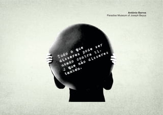 Antônio Barros
Paradise Museum of Joseph Beyus
 