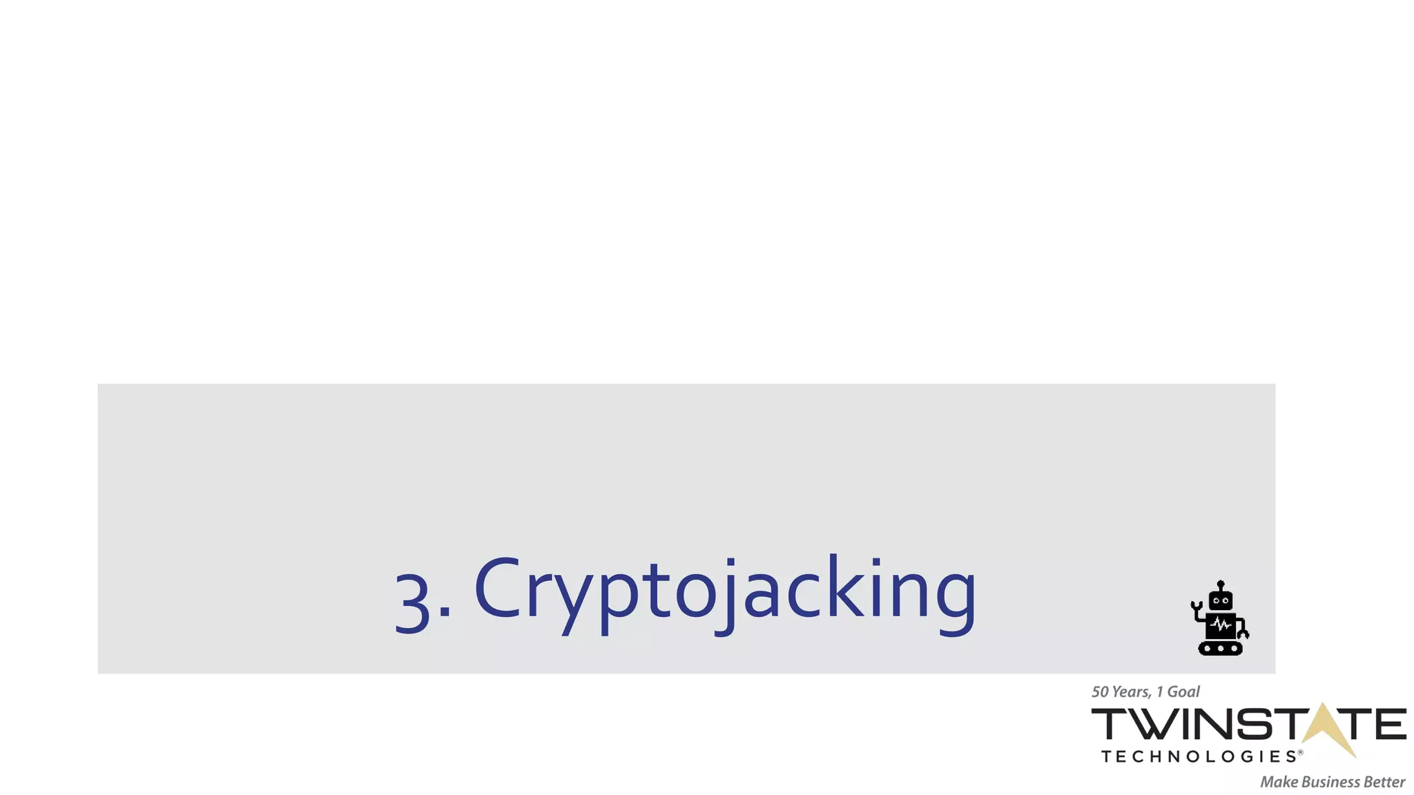 3. Cryptojacking
 