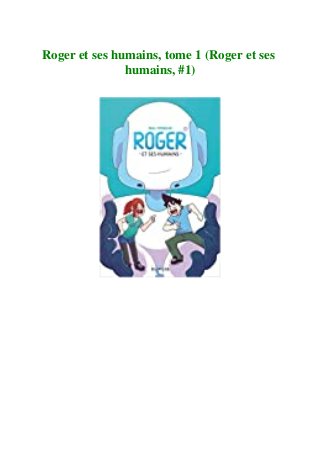 Roger et ses humains, tome 1 (Roger et ses
humains, #1)
 