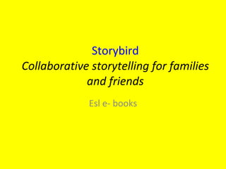 Storybird Collaborative storytelling for families and friends Esl e- books 