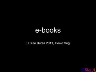 e-books ETSize Bursa 2011, Heiko Vogl 