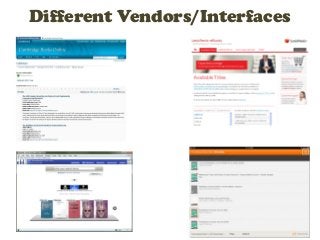 Different Vendors/Interfaces
 