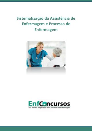 Sistematização da Assistência de
Enfermagem e Processo de
Enfermagem
 