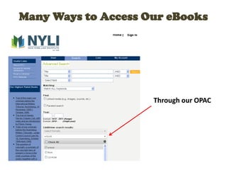 Many Ways to Access Our eBooks
Through our OPAC
 