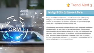 Staying ahead of the curve is becoming a necessity for salespeople and the growing
intelligence in the traditional CRM spa...
