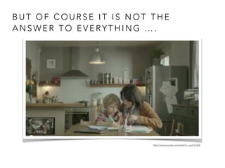 B U T O F C O U R S E I T I S N O T T H E
A N S W E R T O E V E RY T H I N G … .
31
https://www.youtube.com/watch?v=-rac21a7qhE
 