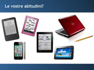 Le vostre abitudini? 