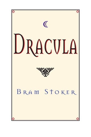 Dracula
B r a m S t o k e r
Dracula
 