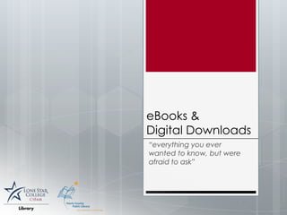 eBooks &
Digital Downloads
“everything you ever
wanted to know, but were
afraid to ask”
 