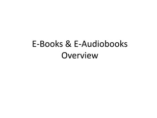 E-Books & E-Audiobooks 
Overview 
 