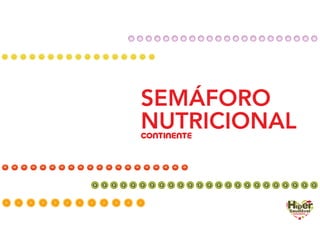 SEMÁFORO
NUTRICIONALCONTINENTE
 
