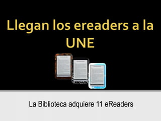 Notasimportantessobre los ereadersFácilaccesoPrivacidadAlmacenamientoPreferencia de títulosPermite la lectura en variosformatos (.pdf, .epub)WiFiPermiteacceso a 				      libreríaselectrónicas y redessociales
