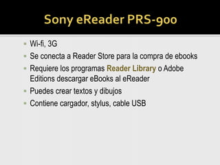 La Bibliotec@, ereaders, ebooksIntegra nuevas tecnologíasDiferentes formatos de eBooksRentabilidad DurabilidadExpande las coleccionesHerramienta para estudio y investigaciónIncentiva el hábito de la lecturaNuevos servicios e integra el aprendizaje colaborativo
