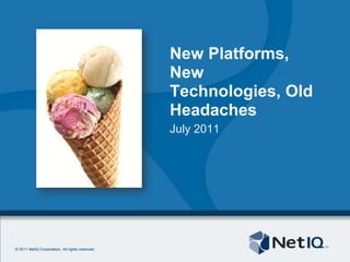 New Platforms, New Technologies, Old Headaches  July 2011 