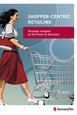 Shopper-CentriC
retailing
Shopper Insights
at the Point of Decision
Do not print
 